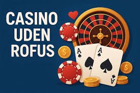 Bedste Casino Uden Om Rofus Dit Ultimate Guide
